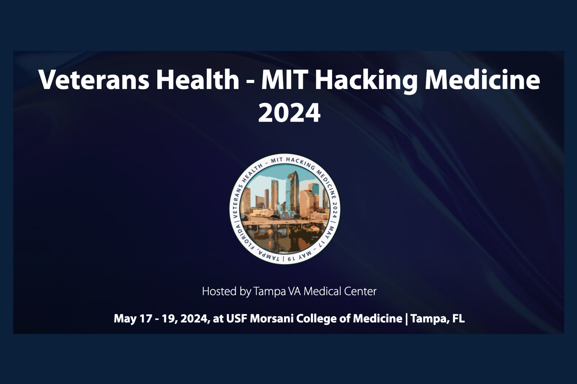 MIT Hacking Medicine 2024 Announcement. Hosted by Tampa VA Medical Center. May 17 - 19, 2024, at USF Morsani College of Medicine Tampa Florida